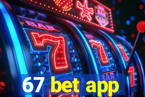 67 bet app